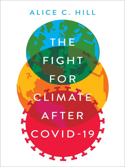 Title details for The Fight for Climate after COVID-19 by Alice C. Hill - Available